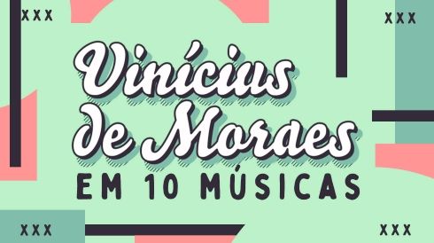 Vinicius de Moraes em 10 músicas