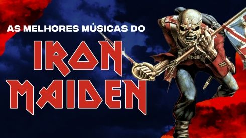 As melhores músicas do Iron Maiden